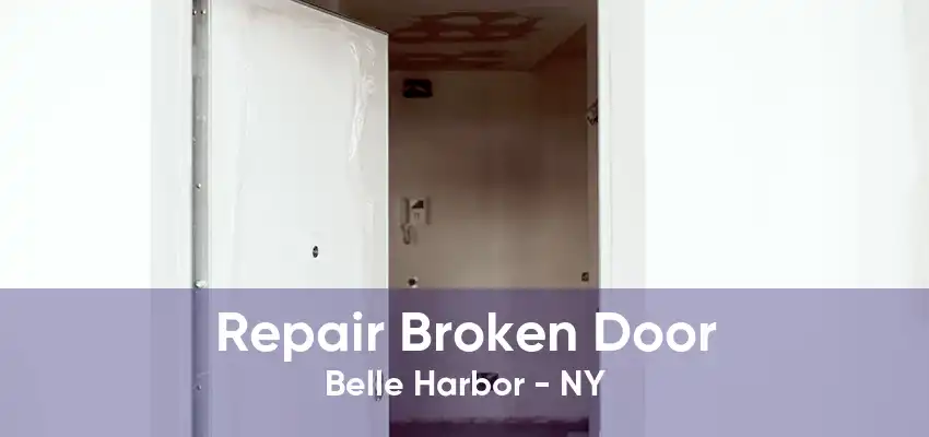 Repair Broken Door Belle Harbor - NY