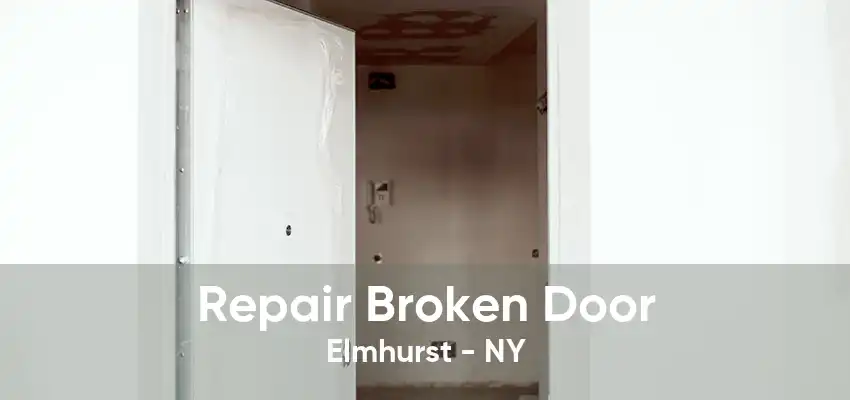 Repair Broken Door Elmhurst - NY