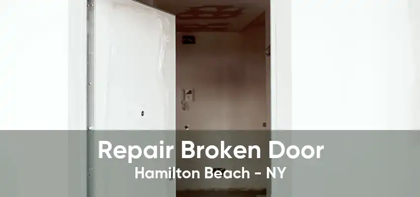 Repair Broken Door Hamilton Beach - NY