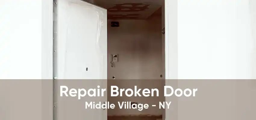 Repair Broken Door Middle Village - NY