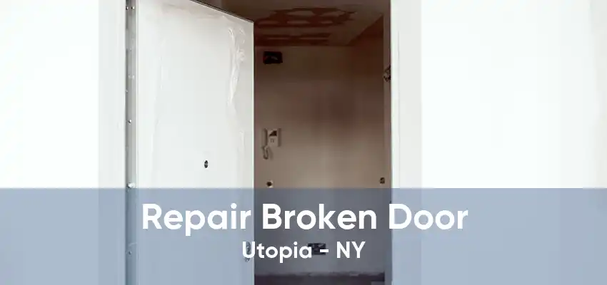 Repair Broken Door Utopia - NY