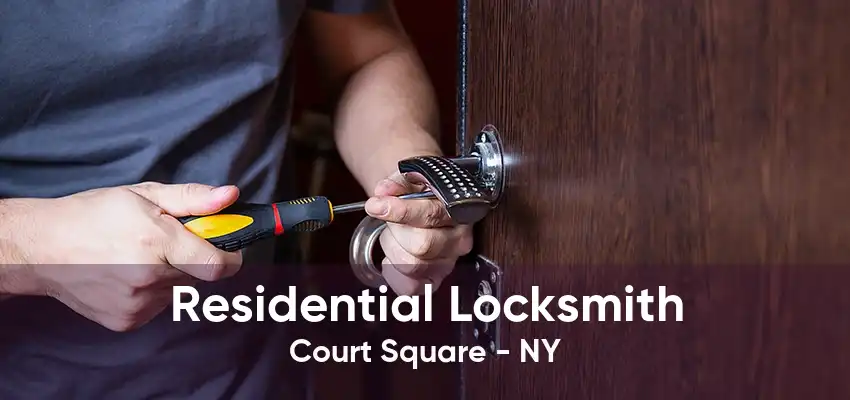 Residential Locksmith Court Square - NY
