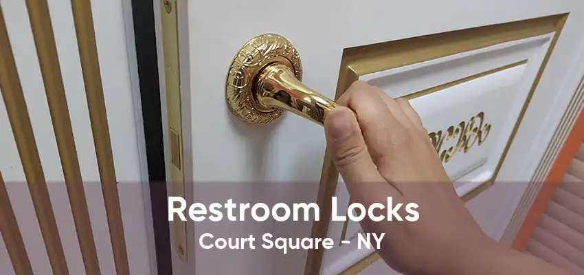 Restroom Locks Court Square - NY
