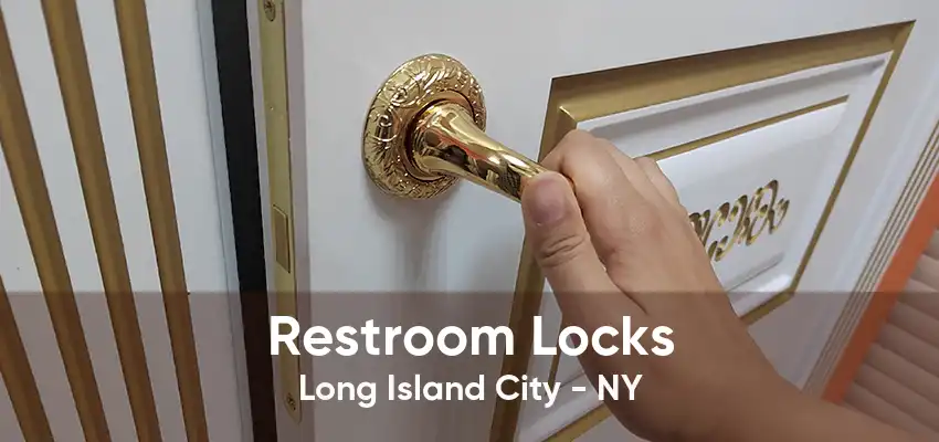 Restroom Locks Long Island City - NY