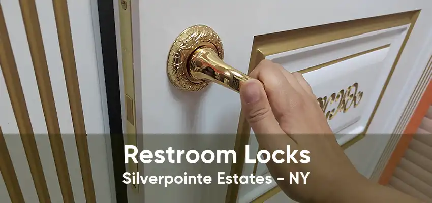 Restroom Locks Silverpointe Estates - NY