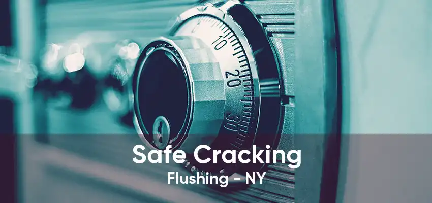 Safe Cracking Flushing - NY