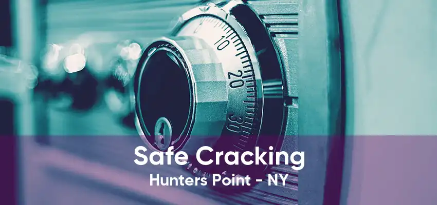 Safe Cracking Hunters Point - NY