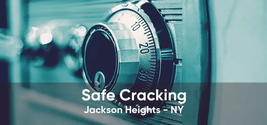 Safe Cracking Jackson Heights - NY