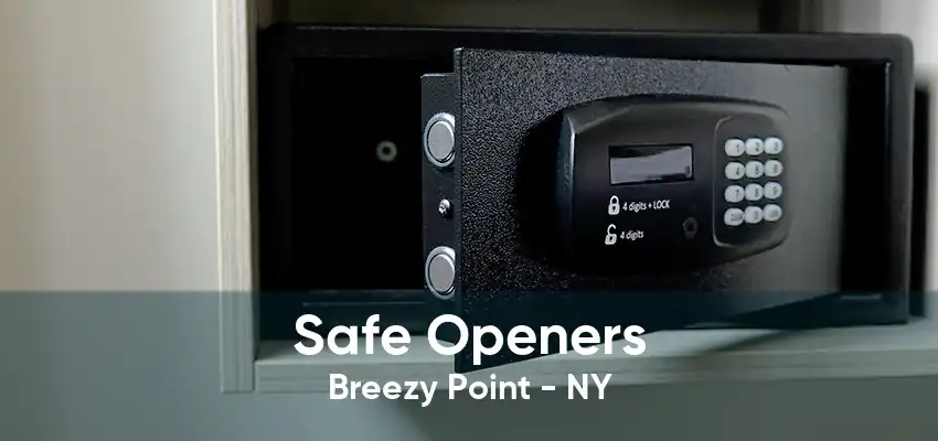 Safe Openers Breezy Point - NY