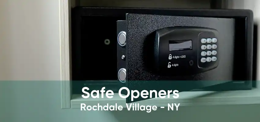 Safe Openers Rochdale Village - NY