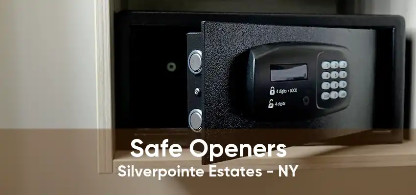Safe Openers Silverpointe Estates - NY