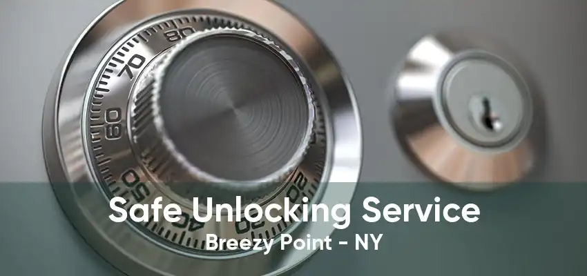 Safe Unlocking Service Breezy Point - NY