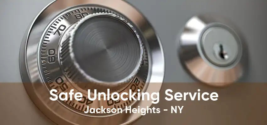 Safe Unlocking Service Jackson Heights - NY