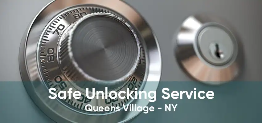 Safe Unlocking Service Queens Village - NY
