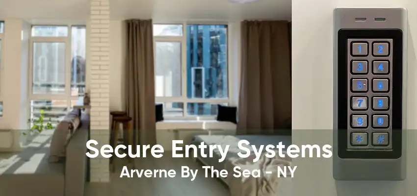 Secure Entry Systems Arverne By The Sea - NY