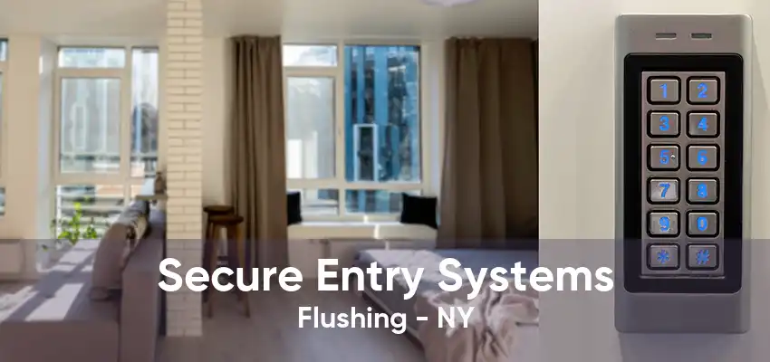 Secure Entry Systems Flushing - NY
