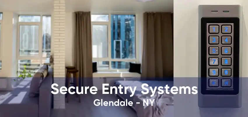 Secure Entry Systems Glendale - NY
