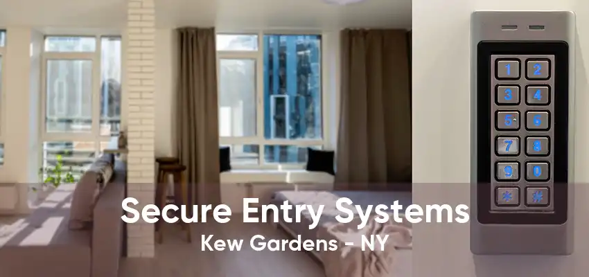 Secure Entry Systems Kew Gardens - NY