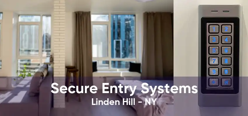 Secure Entry Systems Linden Hill - NY