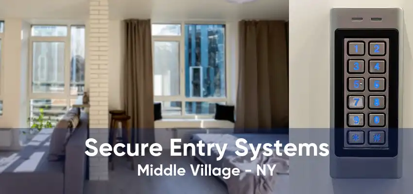 Secure Entry Systems Middle Village - NY