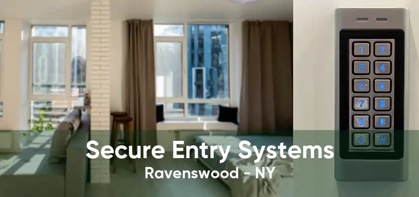 Secure Entry Systems Ravenswood - NY