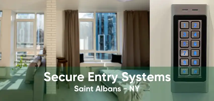 Secure Entry Systems Saint Albans - NY