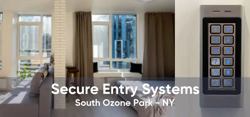 Secure Entry Systems South Ozone Park - NY
