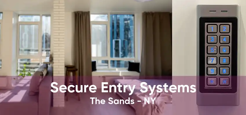 Secure Entry Systems The Sands - NY