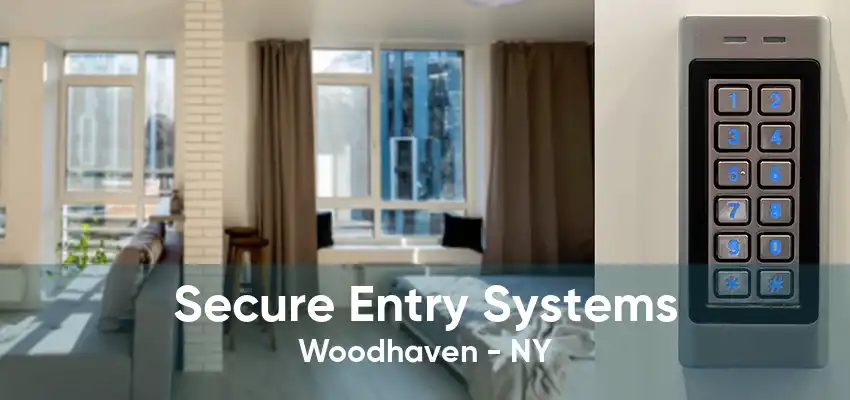 Secure Entry Systems Woodhaven - NY