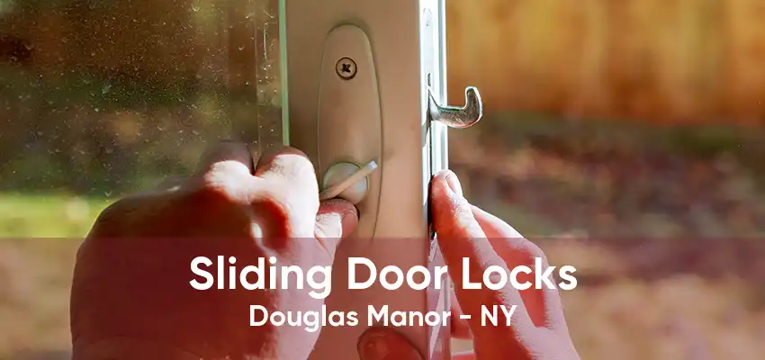 Sliding Door Locks Douglas Manor - NY