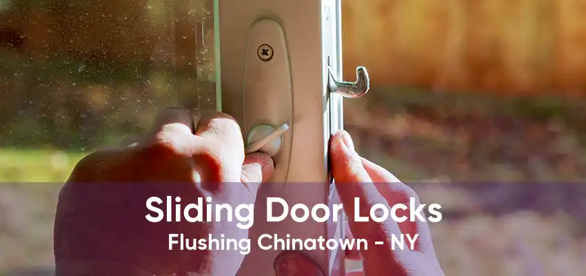 Sliding Door Locks Flushing Chinatown - NY