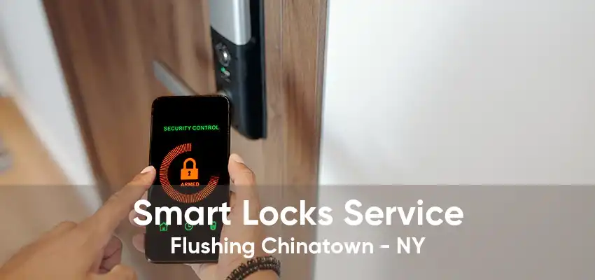 Smart Locks Service Flushing Chinatown - NY