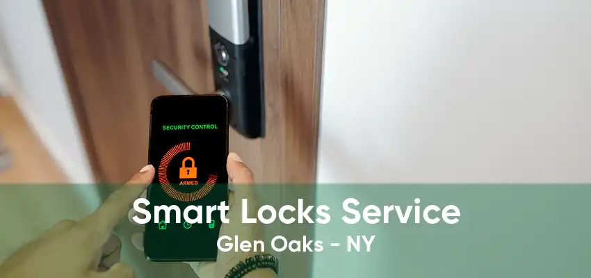 Smart Locks Service Glen Oaks - NY
