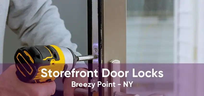 Storefront Door Locks Breezy Point - NY