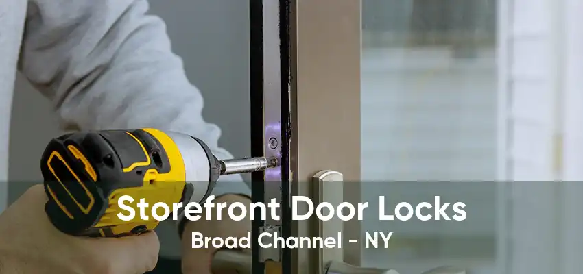 Storefront Door Locks Broad Channel - NY