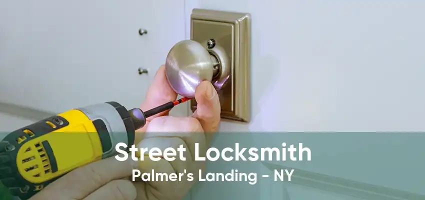 Street Locksmith Palmer's Landing - NY