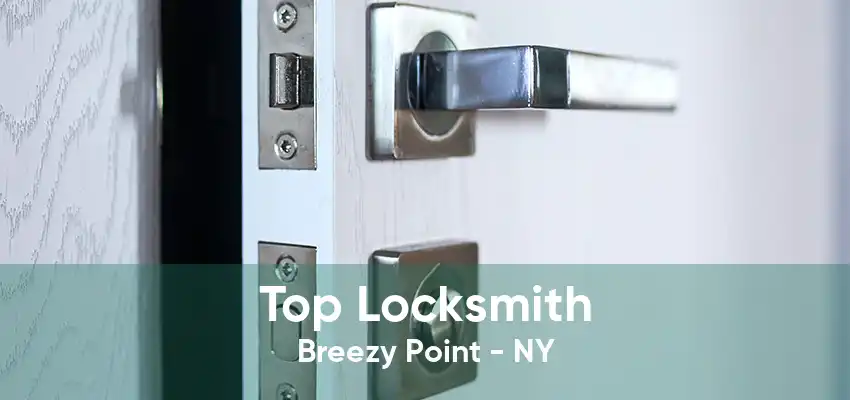 Top Locksmith Breezy Point - NY