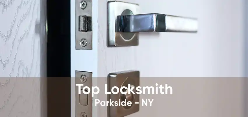 Top Locksmith Parkside - NY