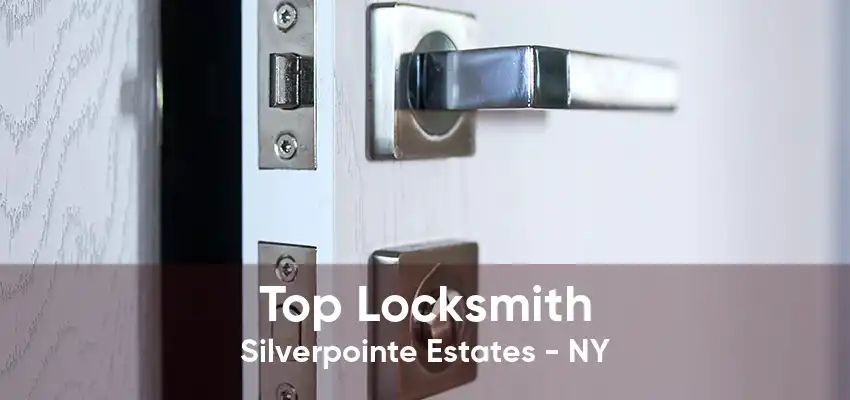 Top Locksmith Silverpointe Estates - NY