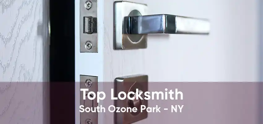Top Locksmith South Ozone Park - NY