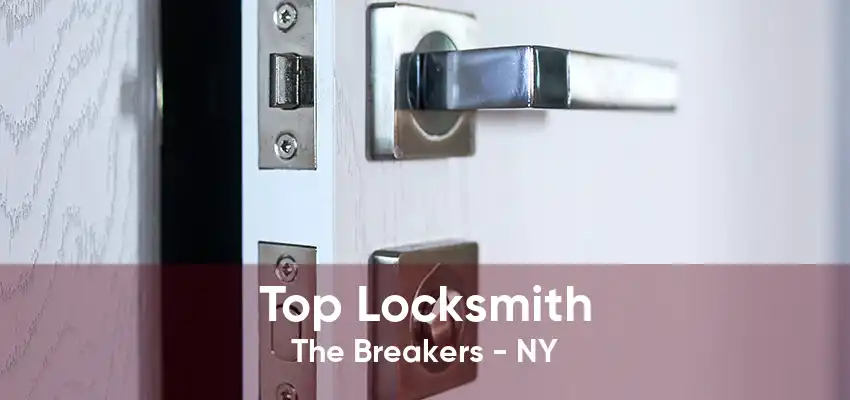 Top Locksmith The Breakers - NY