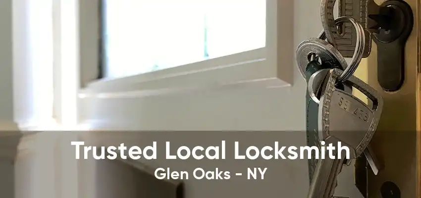 Trusted Local Locksmith Glen Oaks - NY
