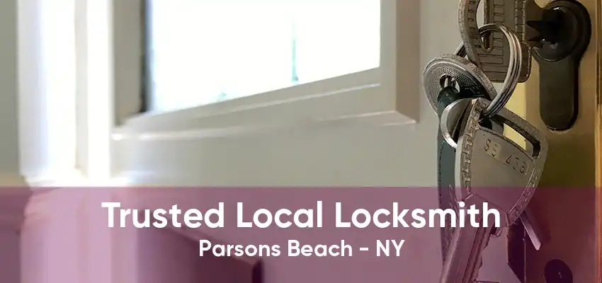 Trusted Local Locksmith Parsons Beach - NY