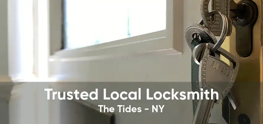 Trusted Local Locksmith The Tides - NY
