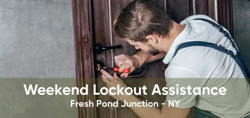 Weekend Lockout Assistance Fresh Pond Junction - NY