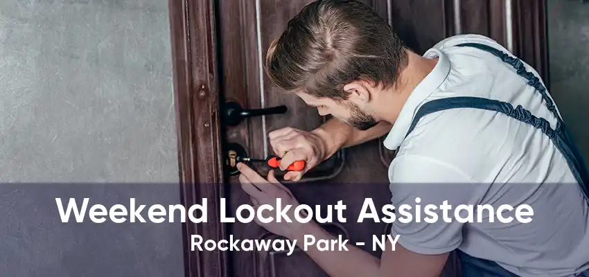 Weekend Lockout Assistance Rockaway Park - NY