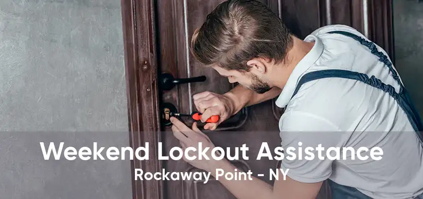 Weekend Lockout Assistance Rockaway Point - NY