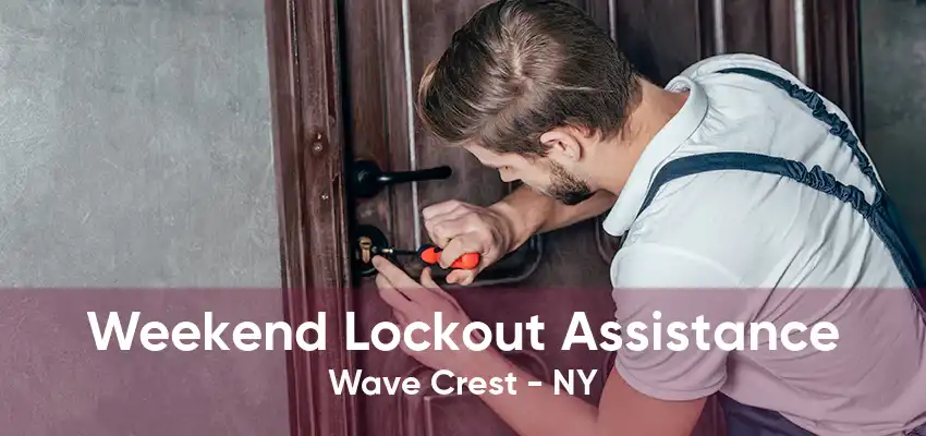 Weekend Lockout Assistance Wave Crest - NY