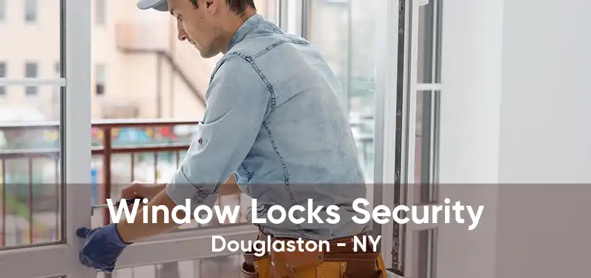 Window Locks Security Douglaston - NY