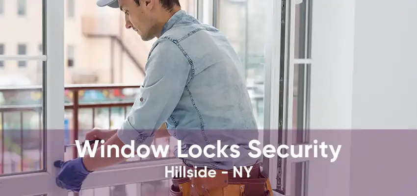 Window Locks Security Hillside - NY